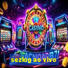 sezlog ao vivo